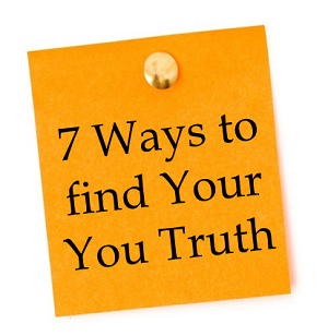 7 Ways to find Your You Truth